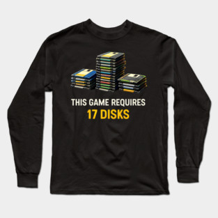 This Game Requires 17 Disks – Retro Gaming Humor Long Sleeve T-Shirt