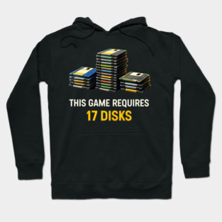 This Game Requires 17 Disks – Retro Gaming Humor Hoodie