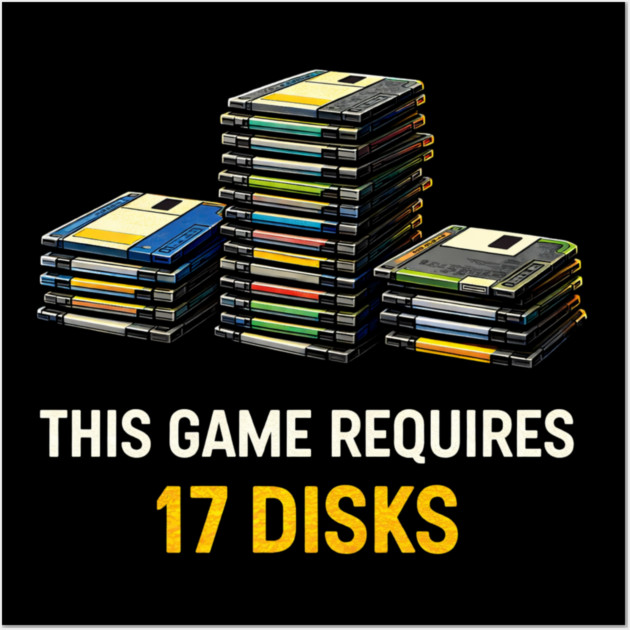 This Game Requires 17 Disks – Retro Gaming Humor Wall Art by CrazyGirl