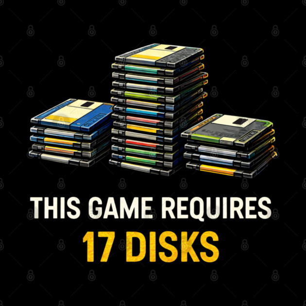 This Game Requires 17 Disks – Retro Gaming Humor by CrazyGirl