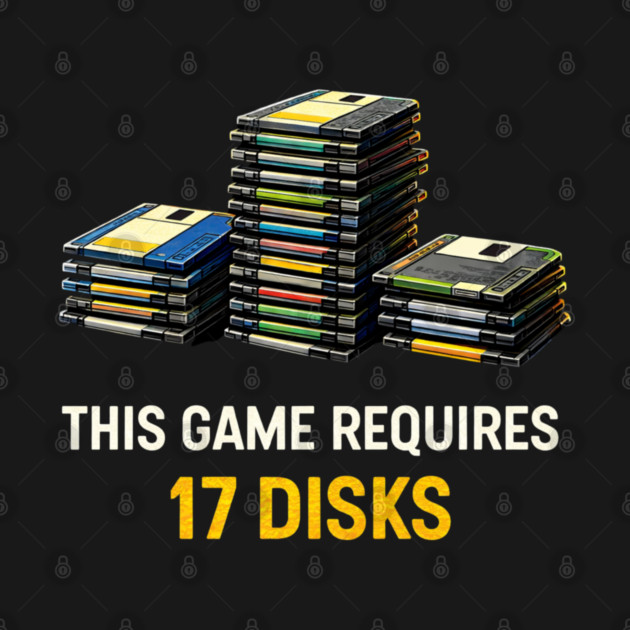 This Game Requires 17 Disks – Retro Gaming Humor by CrazyGirl