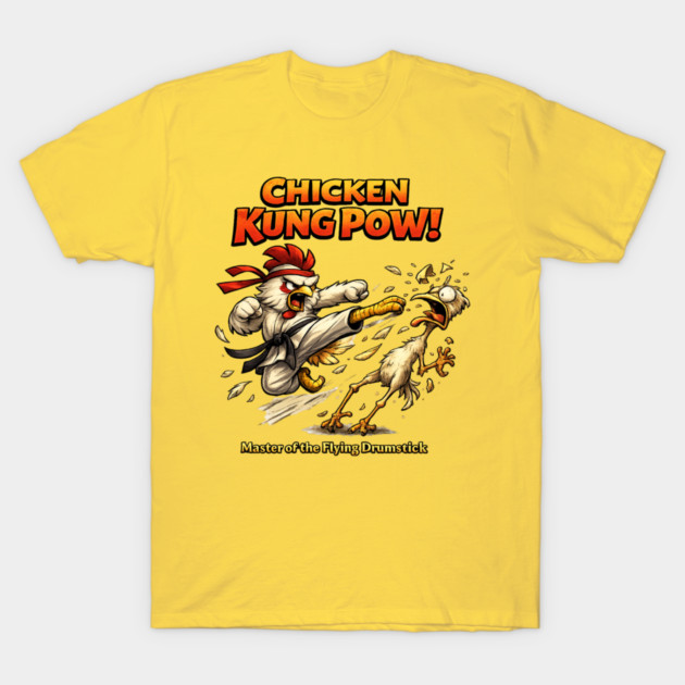 Chicken Kung Pow! T-Shirt by CrazyGirl