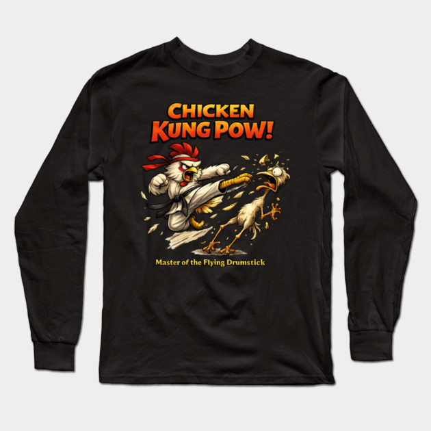 Chicken Kung Pow! Long Sleeve T-Shirt by CrazyGirl