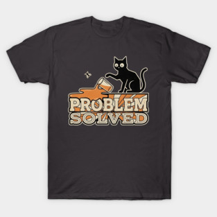 PROBLEM SOLVED T-Shirt