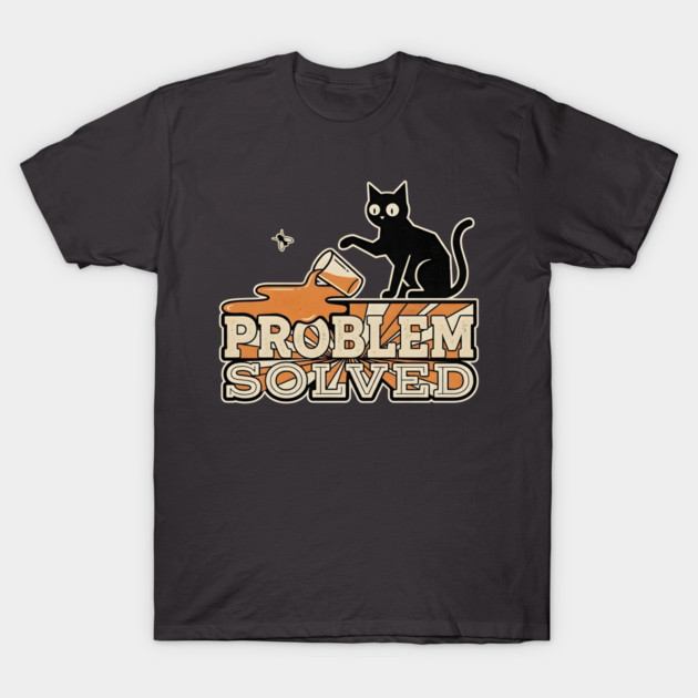 PROBLEM SOLVED T-Shirt by Cataura