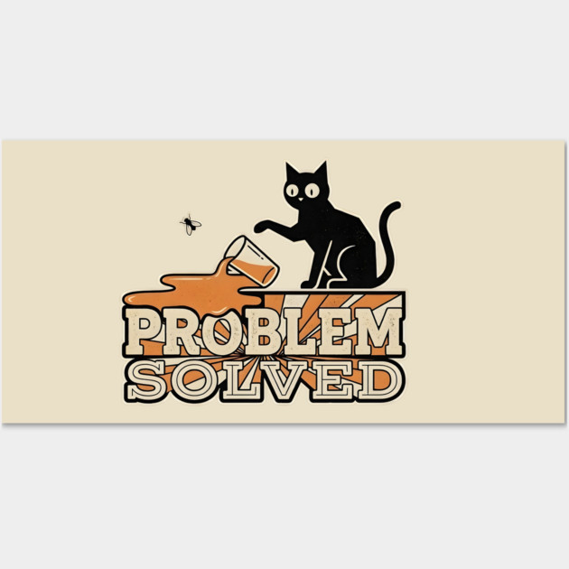 PROBLEM SOLVED Wall Art by Cataura