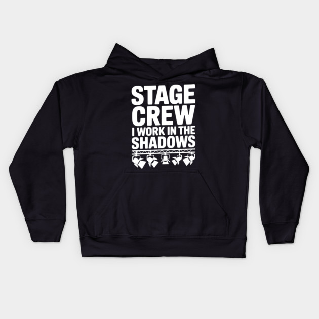 Stage Crew I Work in the Shadows Kids Hoodie by Frank Ring