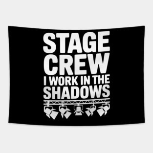 Stage Crew I Work in the Shadows Tapestry