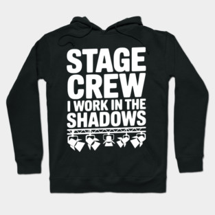 Stage Crew I Work in the Shadows Hoodie