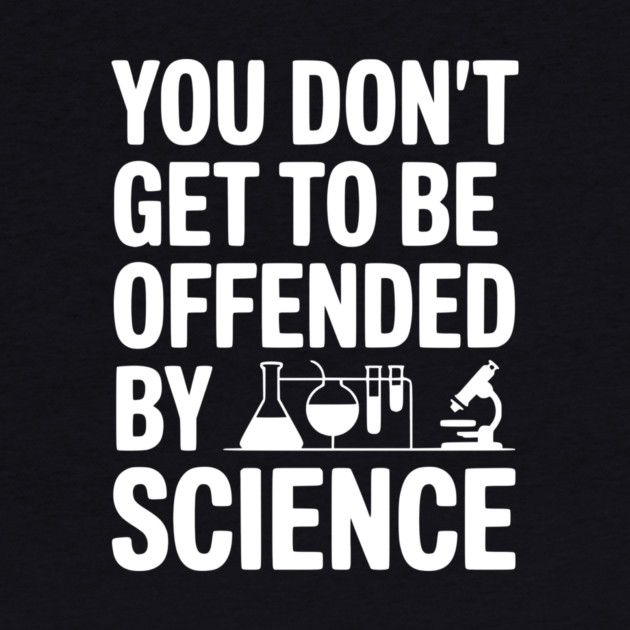 You Don't Get to be Offended by Science by Frank Ring