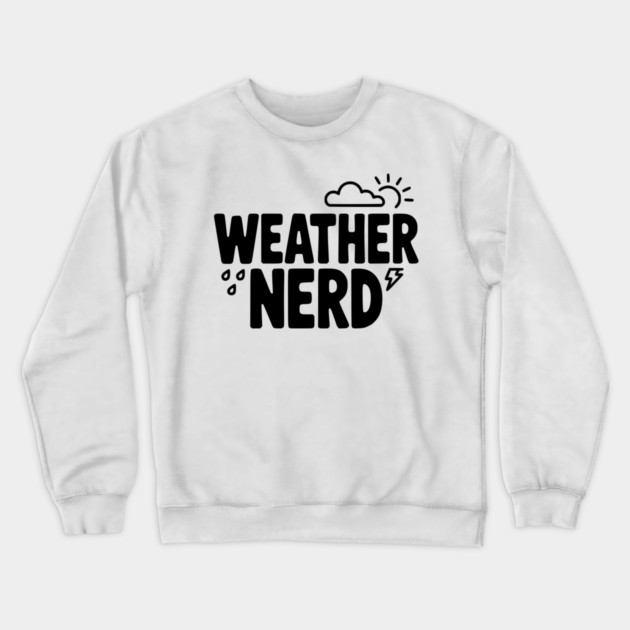 Weather Nerd Crewneck Sweatshirt by Frank Ring