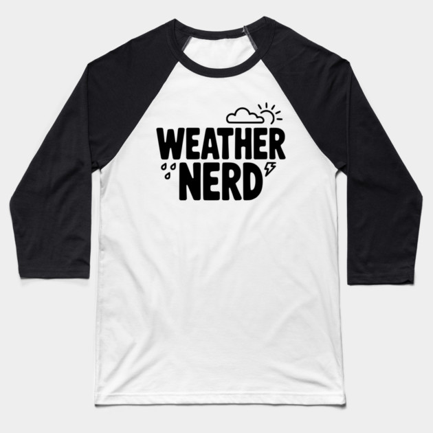 Weather Nerd Baseball T-Shirt by Frank Ring