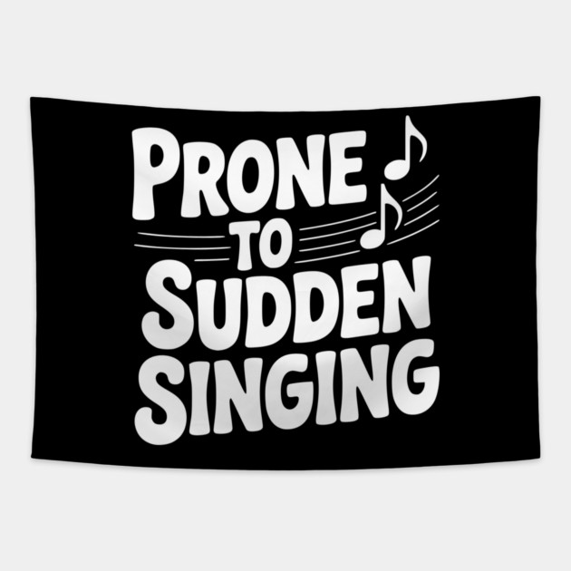 Prone to Sudden Singing Tapestry by Frank Ring