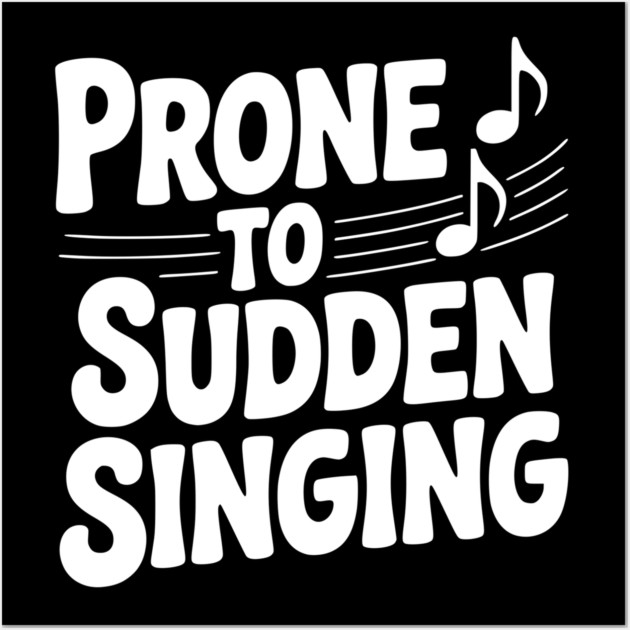 Prone to Sudden Singing Wall Art by Frank Ring