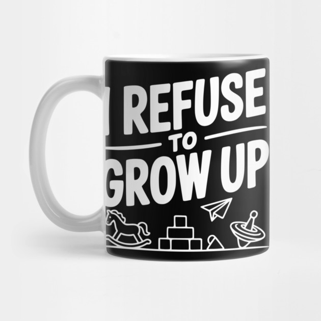 I Refuse to Grow Up by Frank Ring