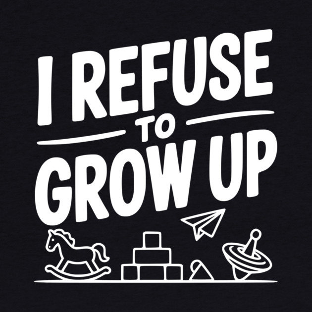 I Refuse to Grow Up by Frank Ring