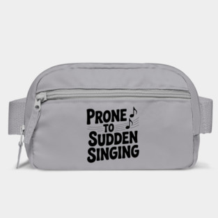 Prone to Sudden Singing Bag
