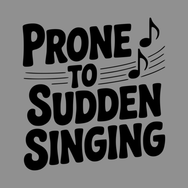 Prone to Sudden Singing by Frank Ring