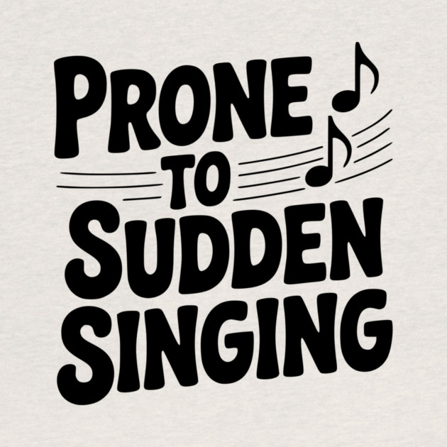 Prone to Sudden Singing by Frank Ring