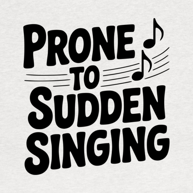 Prone to Sudden Singing by Frank Ring