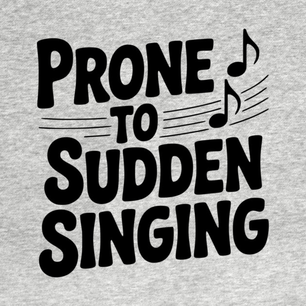 Prone to Sudden Singing by Frank Ring
