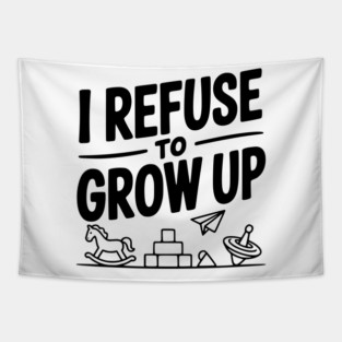I Refuse to Grow Up Tapestry