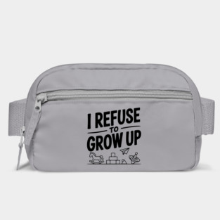 I Refuse to Grow Up Bag