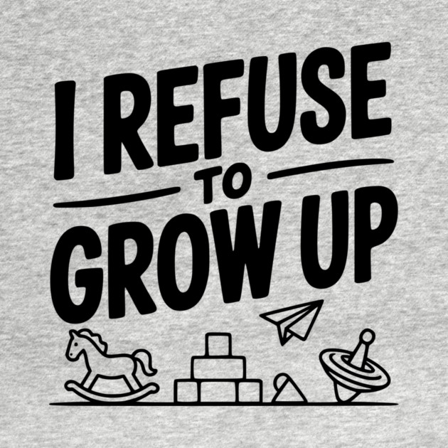 I Refuse to Grow Up by Frank Ring