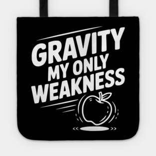 Gravity My Only Weakness Tote