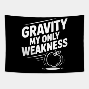 Gravity My Only Weakness Tapestry