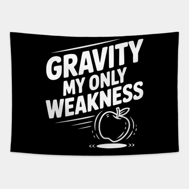 Gravity My Only Weakness Tapestry by Frank Ring