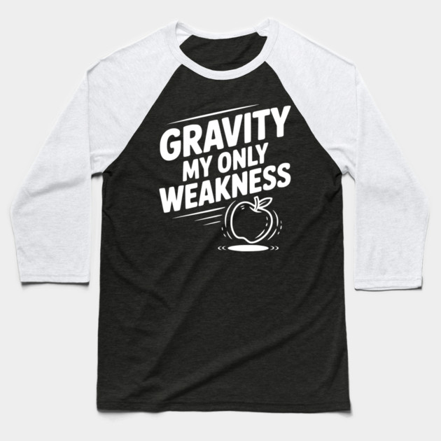 Gravity My Only Weakness Baseball T-Shirt by Frank Ring