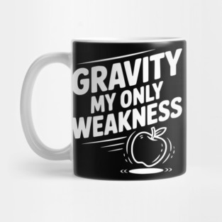 Gravity My Only Weakness Mug