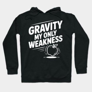 Gravity My Only Weakness Hoodie