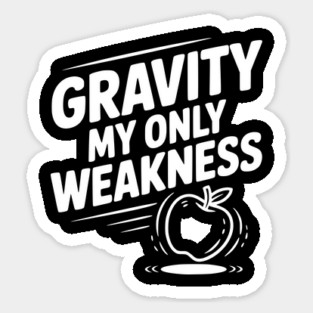 Gravity My Only Weakness Sticker
