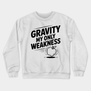 Gravity My Only Weakness Crewneck Sweatshirt