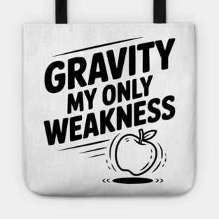 Gravity My Only Weakness Tote