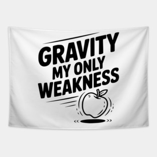 Gravity My Only Weakness Tapestry