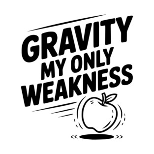 Gravity My Only Weakness T-Shirt