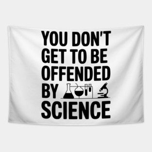 You Don't Get to be Offended by Science Tapestry