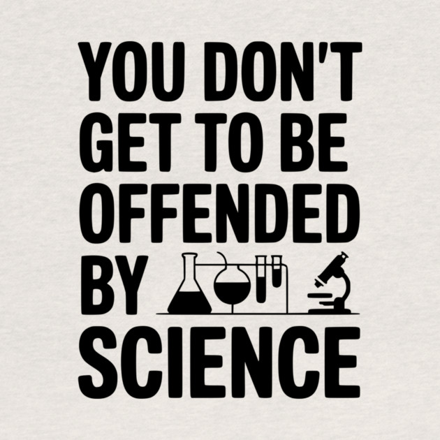 You Don't Get to be Offended by Science by Frank Ring