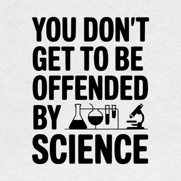 You Don't Get to be Offended by Science by Frank Ring