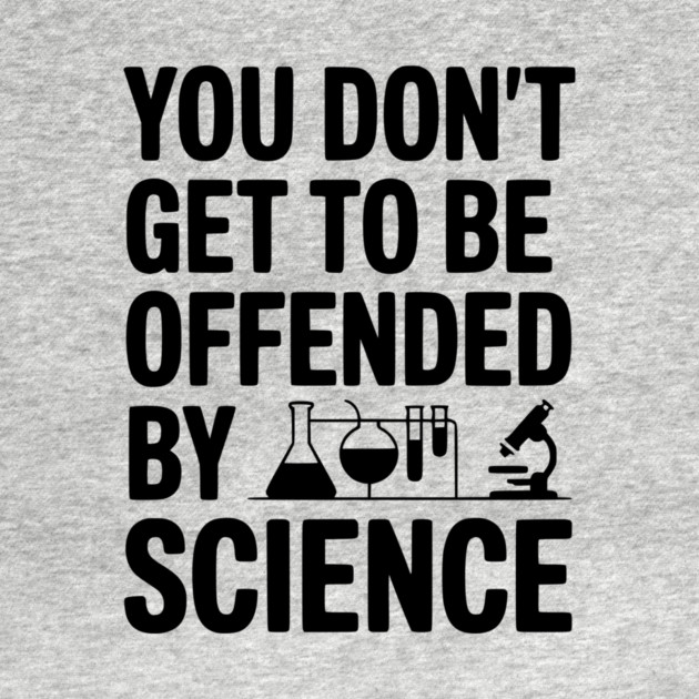 You Don't Get to be Offended by Science by Frank Ring