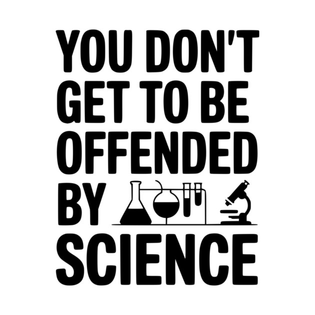 You Don't Get to be Offended by Science by Frank Ring