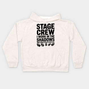 Stage Crew I Work in the Shadows Kids Hoodie
