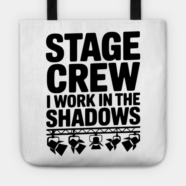 Stage Crew I Work in the Shadows Tote by Frank Ring