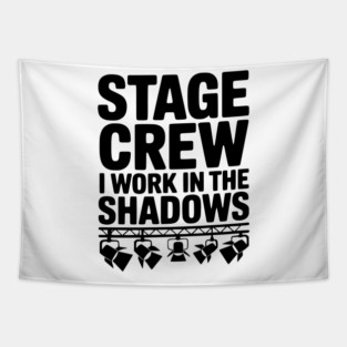 Stage Crew I Work in the Shadows Tapestry