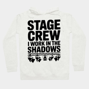 Stage Crew I Work in the Shadows Hoodie