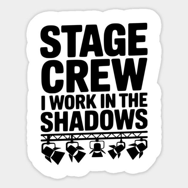 Stage Crew I Work in the Shadows Magnet by Frank Ring