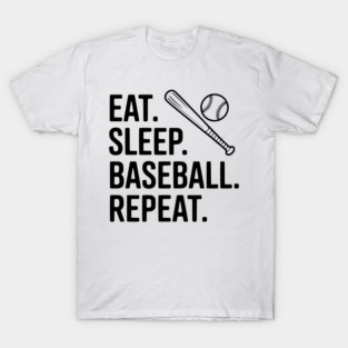Eat. Sleep. Baseball. Repeat. T-Shirt